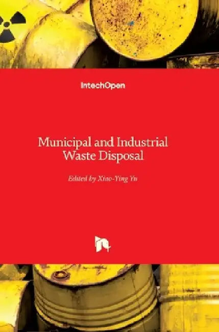 Municipal and Industrial Waste Disposal by Xiao-Ying Yu