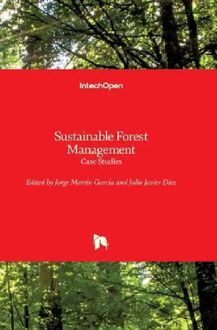 Sustainable Forest Management: Case Studies by Julio J. Diez