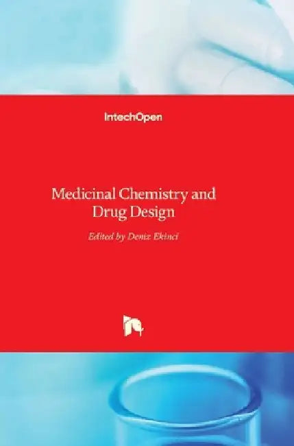 Medicinal Chemistry and Drug Design by Deniz Ekinci