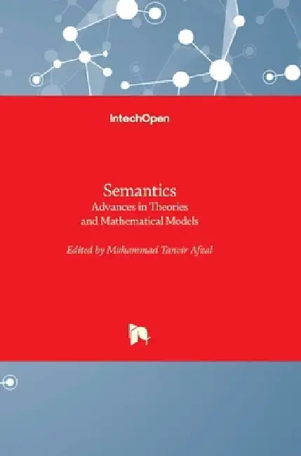 Semantics: Advances in Theories and Mathematical Models by Muhammad Tanvir Afzal