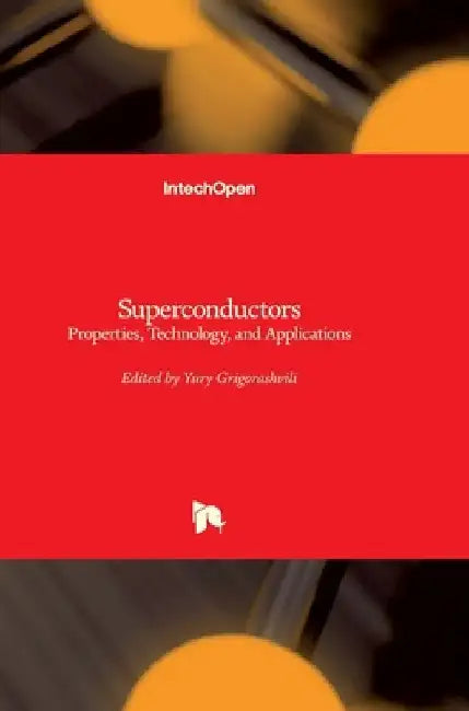 Superconductors: Properties, Technology, and Applications by Yury Grigorashvili