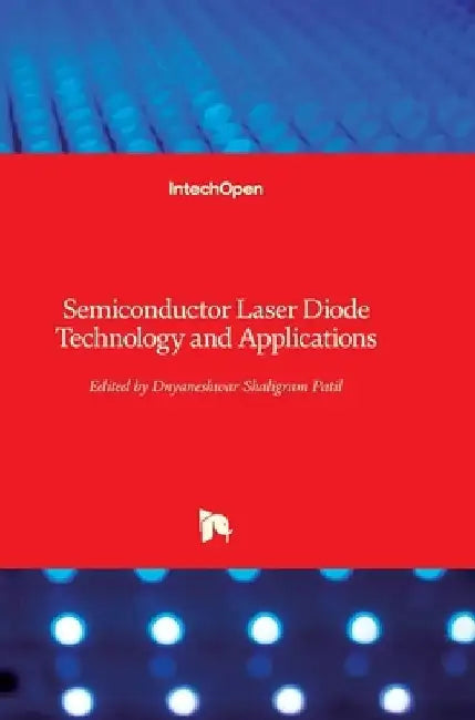 Semiconductor Laser Diode: Technology and Applications by Dnyaneshwar Patil