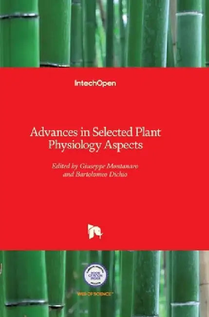 Advances in Selected Plant Physiology Aspects by Giuseppe Montanaro