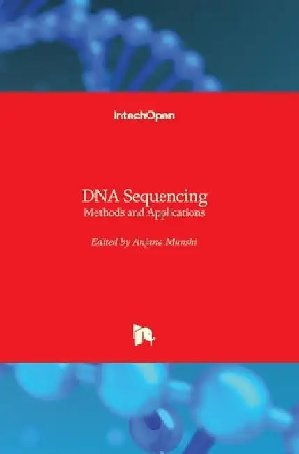 DNA Sequencing: Methods and Applications by Anjana Munshi