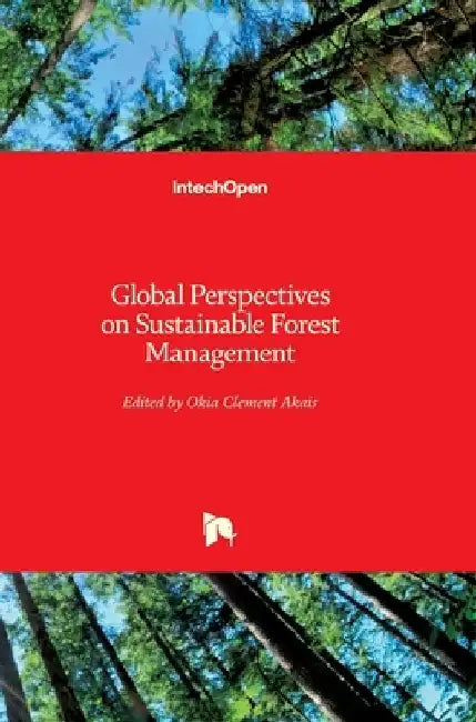 Global Perspectives on Sustainable Forest Management by Clement A. Okia