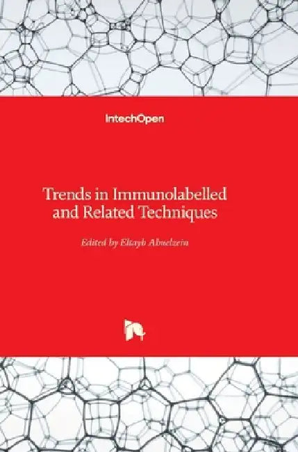 Trends in Immunolabelled and Related Techniques by Eltayb Abuelzein
