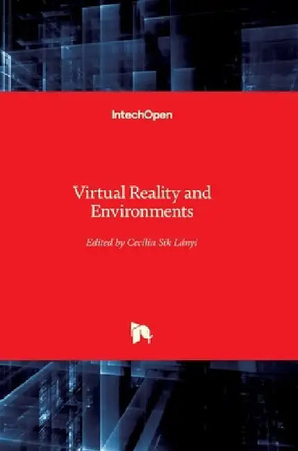Virtual Reality and Environments by Cecília Sik Lányi