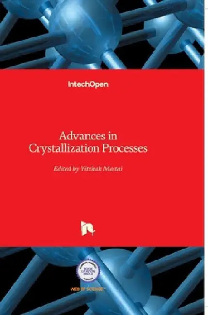 Advances in Crystallization Processes by Yitzhak Mastai