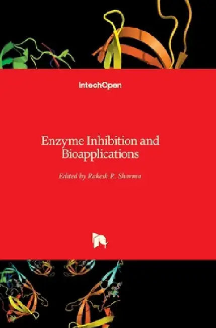Enzyme Inhibition and Bioapplications by Rakesh Sharma