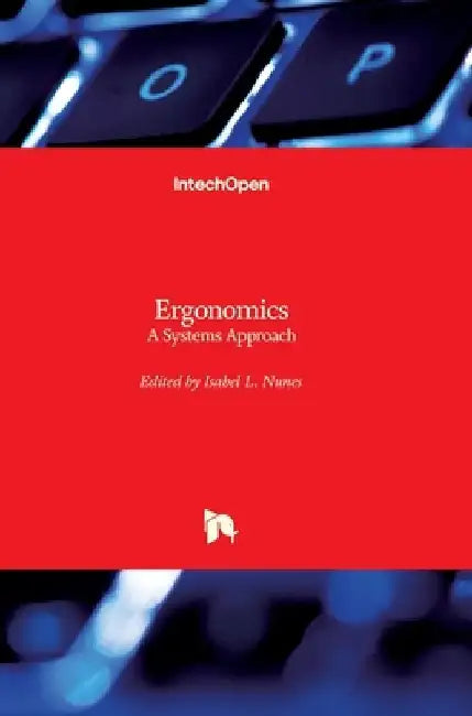 Ergonomics: A Systems Approach by Isabel L. Nunes