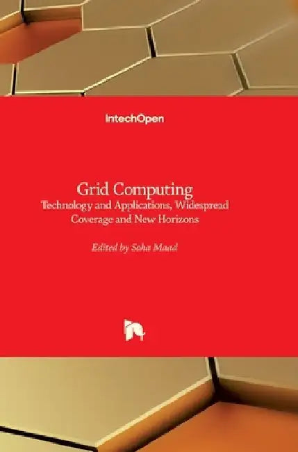 Grid Computing: Technology and Applications, Widespread Coverage and New Horizons by Soha Maad