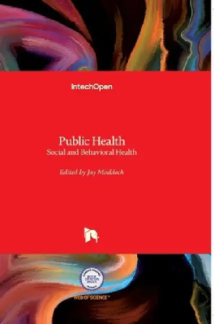 Public Health: Social and Behavioral Health by Jay Maddock