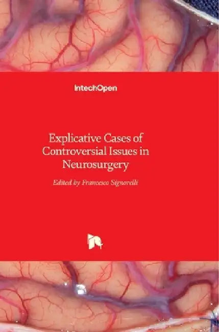 Explicative Cases of Controversial Issues in Neurosurgery by Francesco Signorelli