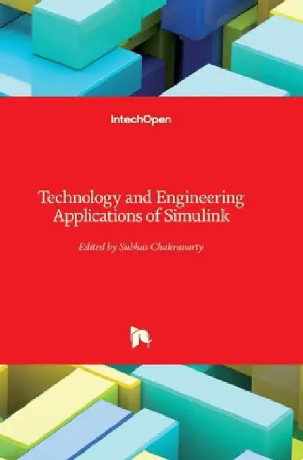 Technology and Engineering Applications of Simulink by S. Chakravarty