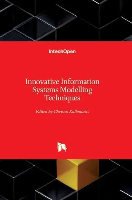 Innovative Information Systems Modelling Techniques by Christos Kalloniatis