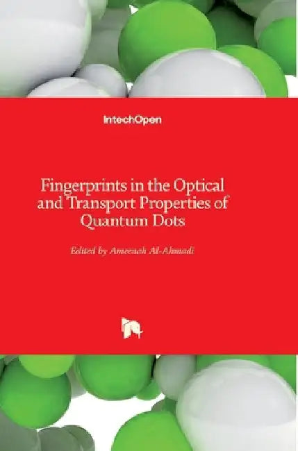 Fingerprints in the Optical and Transport Properties of Quantum Dots by Ameenah Al-Ahmadi