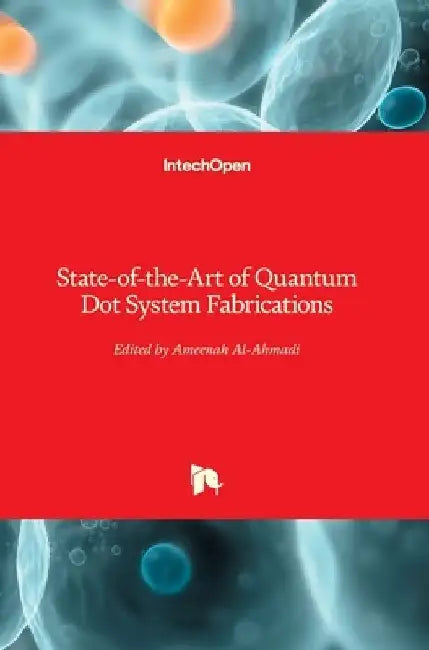 State-of-the-Art of Quantum Dot System Fabrications by Ameenah Al-Ahmadi