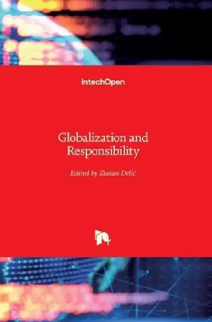 Globalization and Responsibility by Zlatan Delic