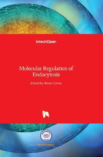 Molecular Regulation of Endocytosis by Brian Ceresa
