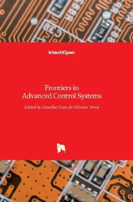 Frontiers in Advanced Control Systems by Ginalber Luiz Serra