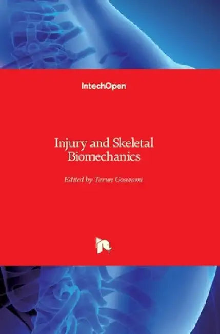Injury and Skeletal Biomechanics by Tarun Goswami