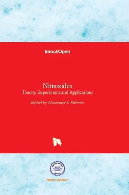 Nitroxides: Theory, Experiment and Applications by Alexander Kokorin