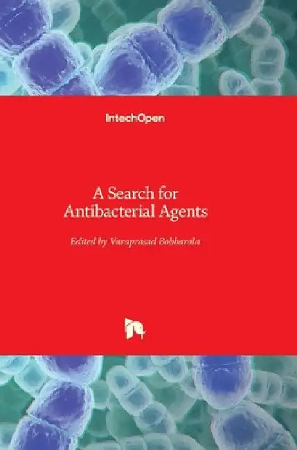 A Search for Antibacterial Agents by Varaprasad Bobbarala