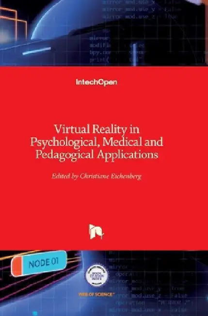 Virtual Reality in Psychological, Medical and Pedagogical Applications by Christiane Eichenberg