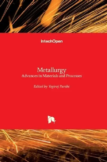 Metallurgy: Advances in Materials and Processes by Yogiraj Pardhi