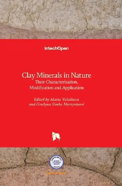 Clay Minerals in Nature: Their Characterization, Modification and Application by Marta Valaskova