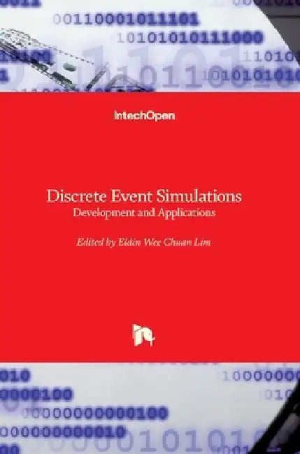 Discrete Event Simulations: Development and Applications by Eldin Wee Chuan Lim
