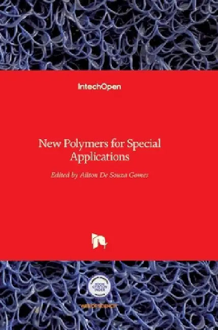 New Polymers for Special Applications by Ailton de Souza Gomes