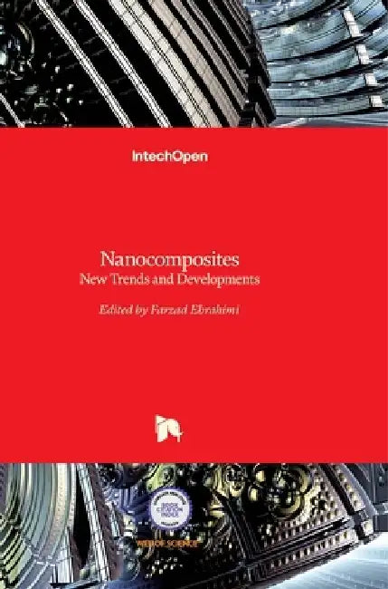 Nanocomposites: New Trends and Developments by Farzad Ebrahimi