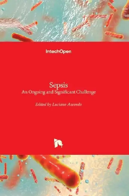 Sepsis: An Ongoing and Significant Challenge by Luciano Azevedo