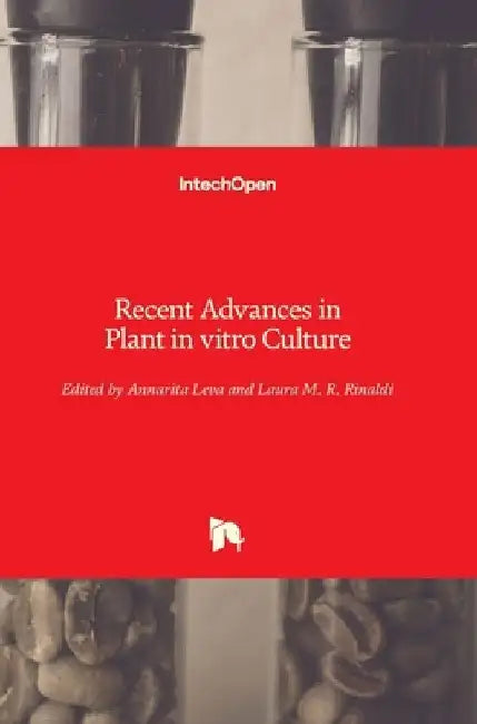 Recent Advances in Plant in vitro Culture by Annarita Leva