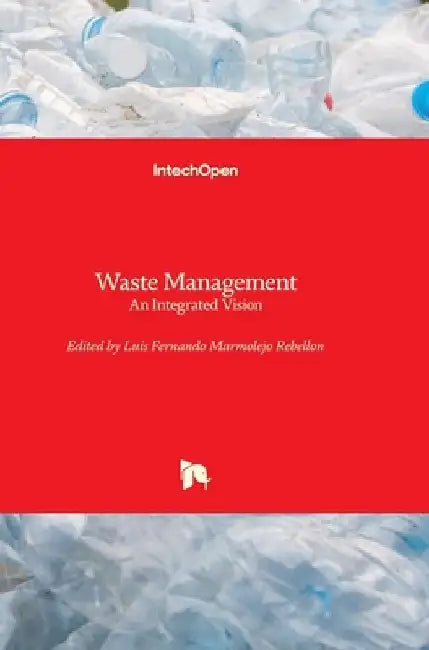 Waste Management: An Integrated Vision by Luis Fernando Marmolejo Rebellon