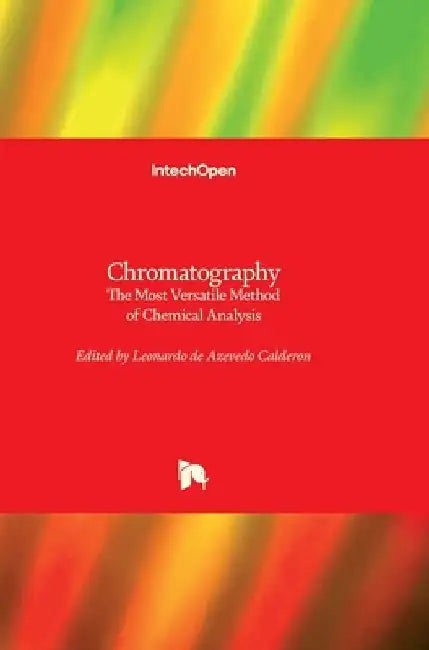 Chromatography: The Most Versatile Method of Chemical Analysis by Leonardo Calderon