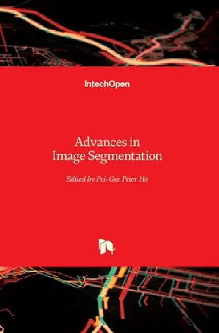 Advances in Image Segmentation by Pei-Gee Ho