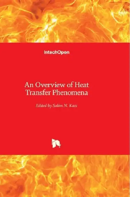 An Overview of Heat Transfer Phenomena by Salim Newaz Kazi