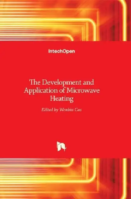The Development and Application of Microwave Heating by Wenbin Cao