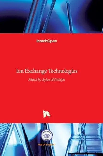 Ion Exchange Technologies by Ayben Kilislioglu