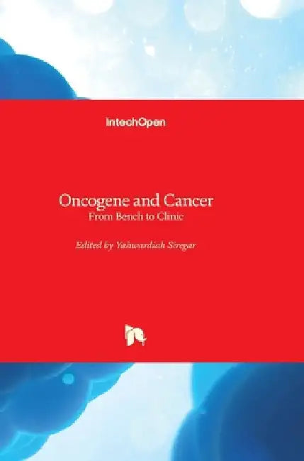 Oncogene and Cancer: From Bench to Clinic by Yahwardiah Siregar