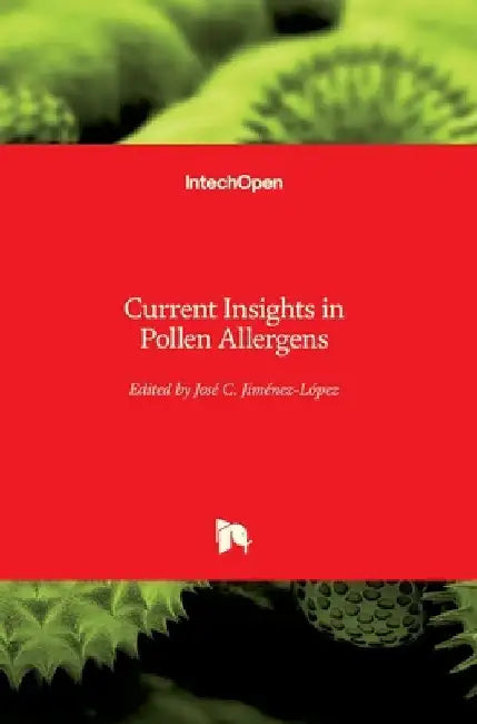 Current Insights in Pollen Allergens by Jose C. Jimenez-Lopez