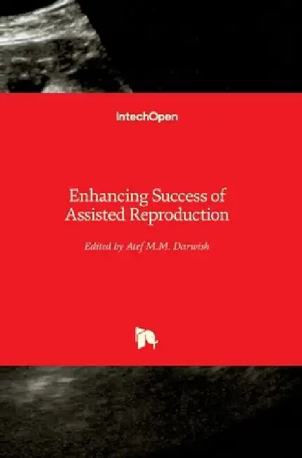 Enhancing Success of Assisted Reproduction by Atef Darwish