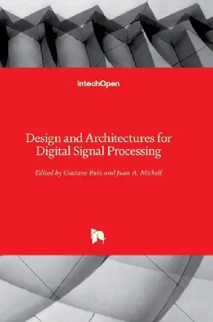 Design and Architectures for Digital Signal Processing by Gustavo Ruiz