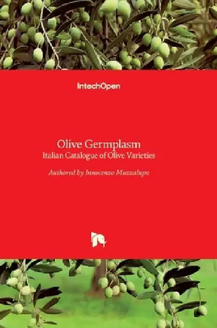 Olive Germplasm: Italian Catalogue of Olive Varieties by Innocenzo Muzzalupo