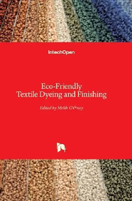 Eco-Friendly Textile Dyeing and Finishing by Melih Gunay