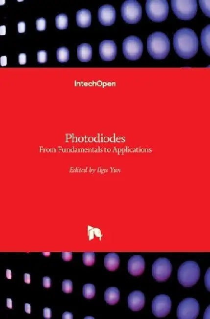 Photodiodes: From Fundamentals to Applications by Ilgu Yun