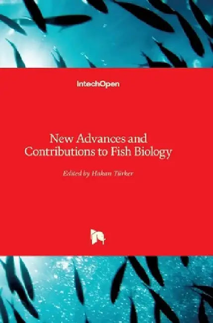 New Advances and Contributions to Fish Biology by Hakan Turker