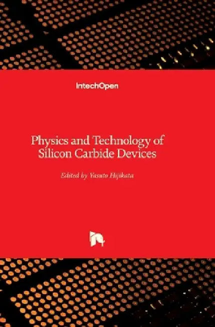Physics and Technology of Silicon Carbide Devices by Yasuto Hijikata